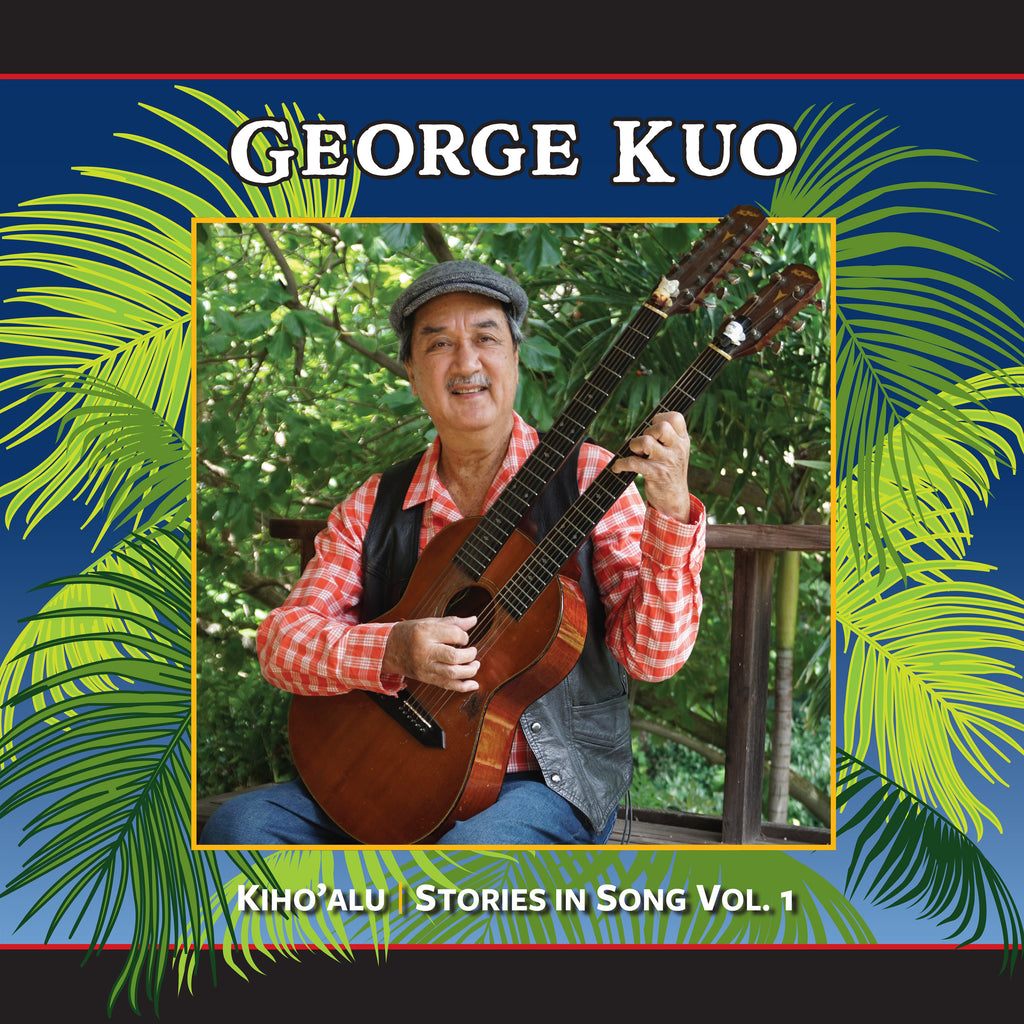 George Kuo - Kiho’alu: Stories in Song, Vol 1